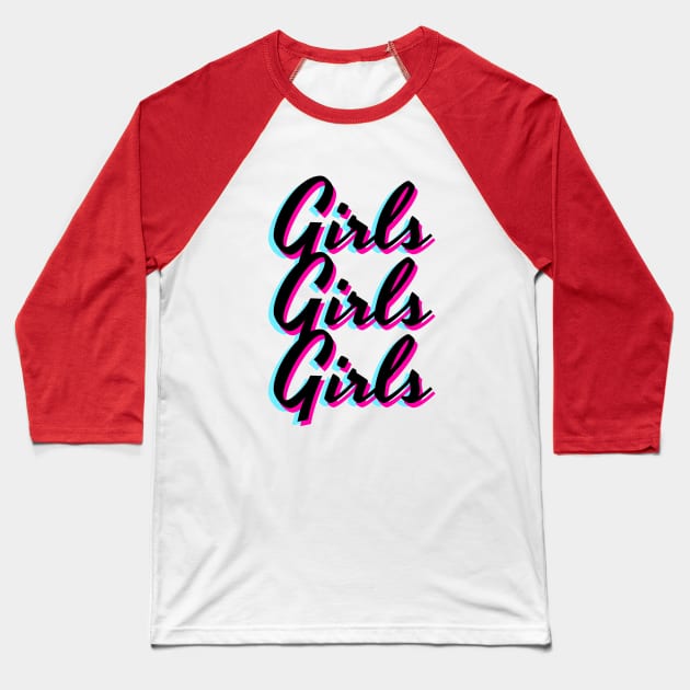 Girls Girls Girls Text Design Baseball T-Shirt by BrightLightArts